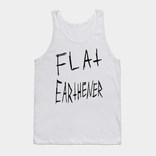 Flat Earthener Gritty Joke Design Tank Top